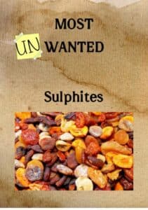 Poster that says most unwanted with a picture of dried fruit and sulphites witten above it.